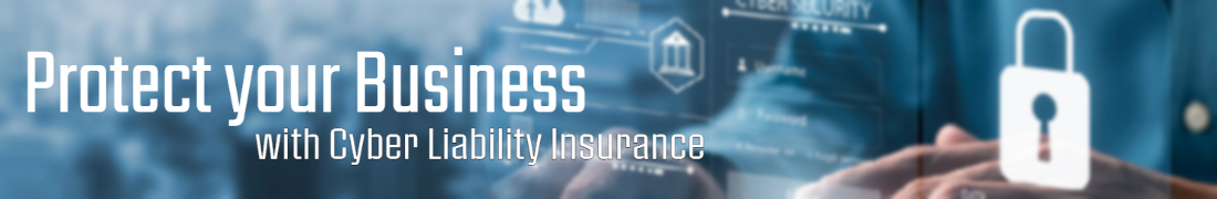 Protect your Business with Cyber Liability Insurance