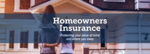 Homeowners Insurance. Protecting your piece of mind and where you sleep.