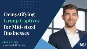 Demystifying Group Captives for Mid-sized Businesses Jack Cauley